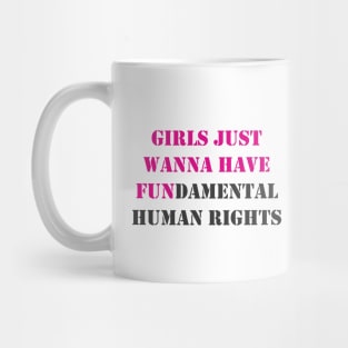 Girls Just Wanna Have Fundamental Human Rights Mug